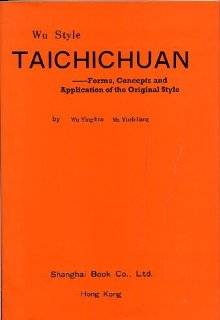 Wu Style Taichichuan  Forms, Concepts and Application of the Original 