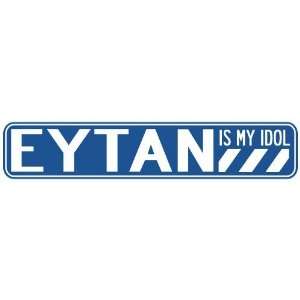   EYTAN IS MY IDOL STREET SIGN