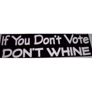  If You Dont Vote Dont Whine Automotive