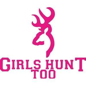  Girls Hunt Too   Buck Hunting Vinyl Decal   Made In USA 