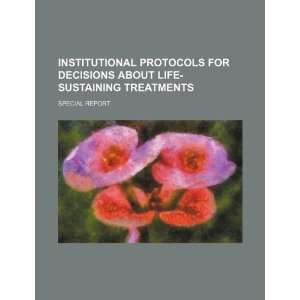   for decisions about life sustaining treatments special report