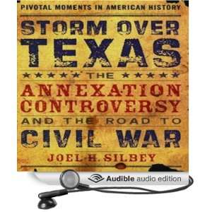  Storm Over Texas The Annexation Controversy and the Road 