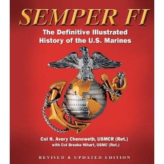 Semper Fi The Definitive Illustrated History of the U.S. Marines by 