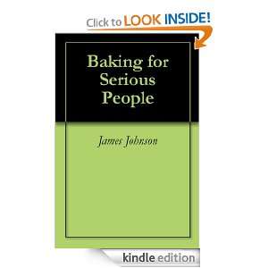 Baking for Serious People James Johnston  Kindle Store