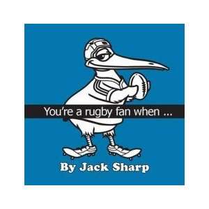  You’re a Rugby Fan When  Jack Sharp Books
