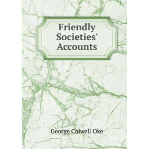  Friendly Societies Accounts George Colwell Oke Books