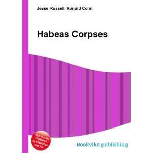  Habeas Corpses Ronald Cohn Jesse Russell Books