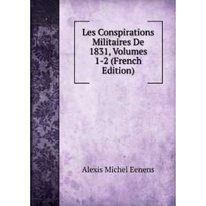  Les Conspirations Militaires De 1831, Volumes 1 2 (French 