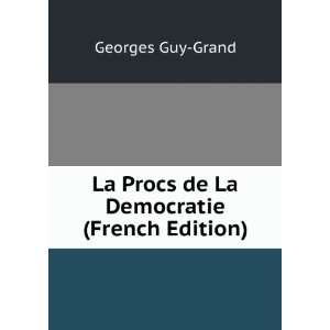  La Procs de La Democratie (French Edition) Georges Guy 