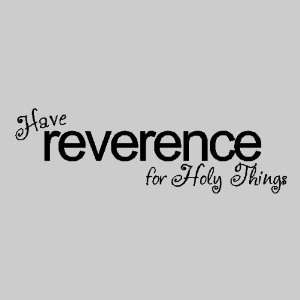  Have reverence for Holy ThingsReligion Wall Quotes Words 