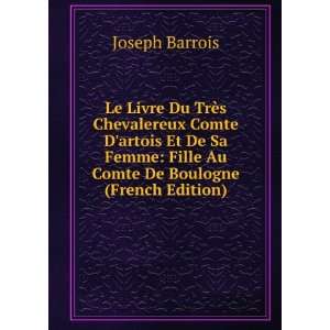    Fille Au Comte De Boulogne (French Edition) Joseph Barrois Books