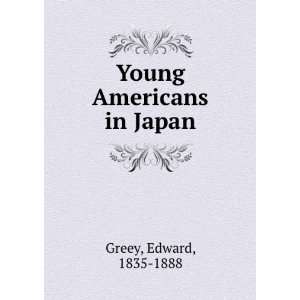  Young Americans in Japan Edward, 1835 1888 Greey Books