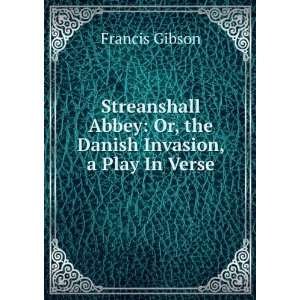  Streanshall Abbey Or, the Danish Invasion, a Play In 