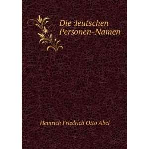  Die deutschen Personen Namen Heinrich Friedrich Otto Abel Books