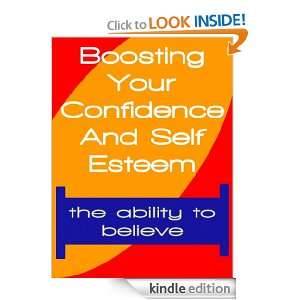 Boosting Your Confidence And Self Esteem   The Ability To Believe 
