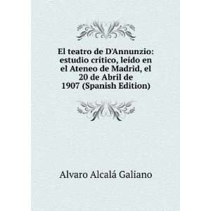   20 de Abril de 1907 (Spanish Edition) Alvaro AlcalÃ¡ Galiano Books