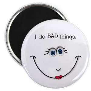  I DO BAD THINGS Funny Face 2.25 inch Fridge Magnet 