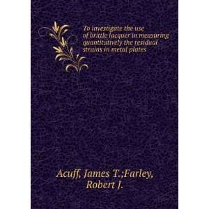   strains in metal plates James T.;Farley, Robert J. Acuff Books