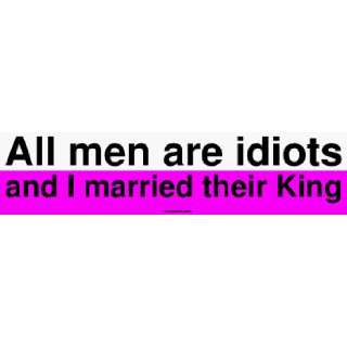  All men are idiots and I married their King MINIATURE 