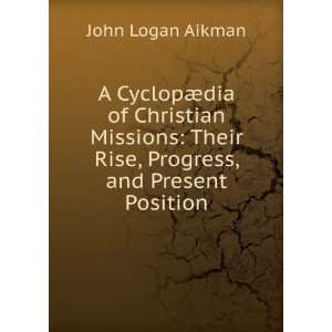   Progress, and Present Position John Logan Aikman  Books