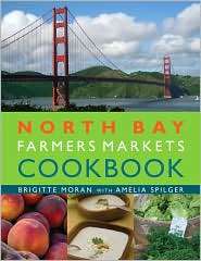 North Bay Farmers Market Cookbook, (1423603133), Brigitte Moran 