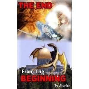    The End From The Beginning (9781435734326) Ty Aldrich Books