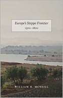 Europes Steppe Frontier, William H. McNeill