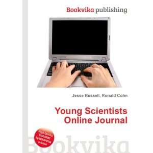  Young Scientists Online Journal Ronald Cohn Jesse Russell 