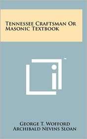 Tennessee Craftsman Or Masonic Textbook, (1258040549), George T 