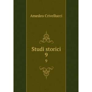 Studi storici. 9 Amedeo Crivellucci  Books
