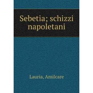  Sebetia; schizzi napoletani Amilcare Lauria Books