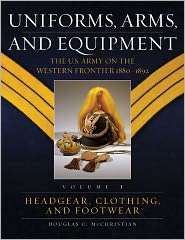 Uniforms, Arms, and Equipment, Volumes 1 & 2 The U.S. Army on the 