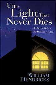 The Light That Never Dies A Story of Hope in the Shadows of Grief by 