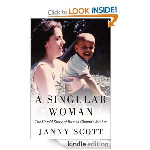 Singular Woman The Untold Story of Barack Obamas Mother Janny 