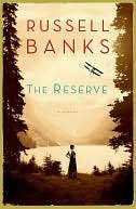   The Reserve by Russell Banks, HarperCollins 