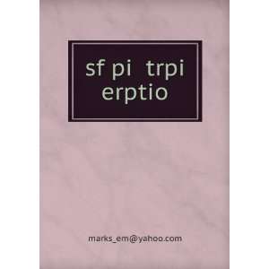  sf pi trpi erptio marks_em@yahoo Books