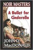 Bullet for Cinderella John D. MacDonald