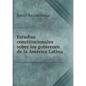  Estudios constitucionales sobre los gobiernos de la AmÃ 
