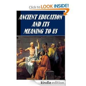 Ancient Education and Its Meaning To Us John F. Dobson  