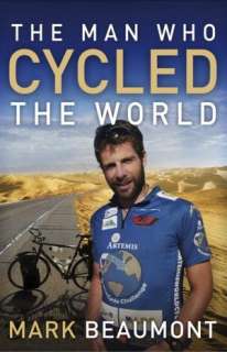 the man who cycled the world mark beaumont paperback $