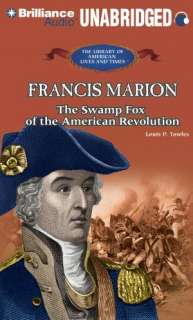   Francis Marion The Swamp Fox of the American 