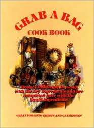 Grab a Bag Cookbook Recipes That Begin in a Bag with the Dry 