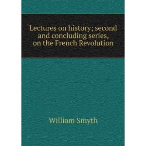  Lectures on history; second and concluding series, on the 