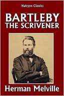 Bartleby the Scrivener and Other Works by Herman Melville