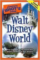 The Complete Idiots Guide to Walt Disney World, 2009 Edition