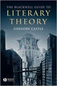 The Blackwell Guide to Literary Theory, (0631232737), Gregory Castle 