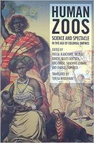 Human Zoos From the Hottentot Venus to Reality Shows, (1846311233 