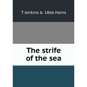  The strife of the sea T Jenkins b. 1866 Hains Books
