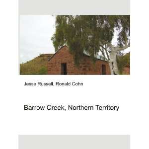    Barrow Creek, Northern Territory Ronald Cohn Jesse Russell Books