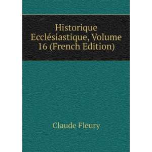   EcclÃ©siastique, Volume 16 (French Edition) Claude Fleury Books